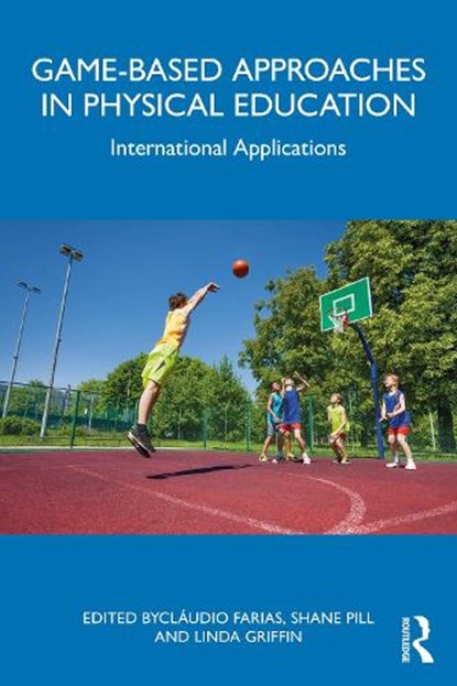 Game-based Approaches in Physical Education, Claudio (University of Porto Farias ; Shane Pill ; Linda Griffin - Paperback - 9781032723303