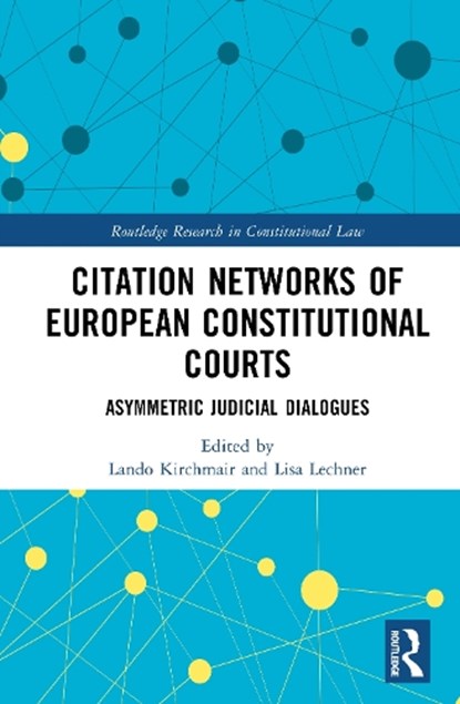 Citation Networks of European Constitutional Courts, Lando Kirchmair ; Lisa Lechner - Gebonden - 9781032723921