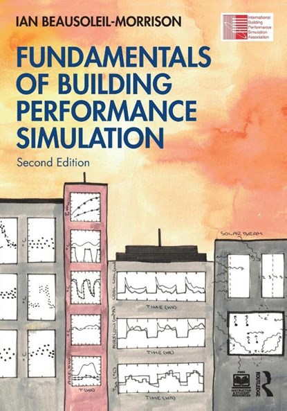 Fundamentals of Building Performance Simulation, Ian (Carleton University Ottawa Beausoleil-Morrison - Paperback - 9781032724782