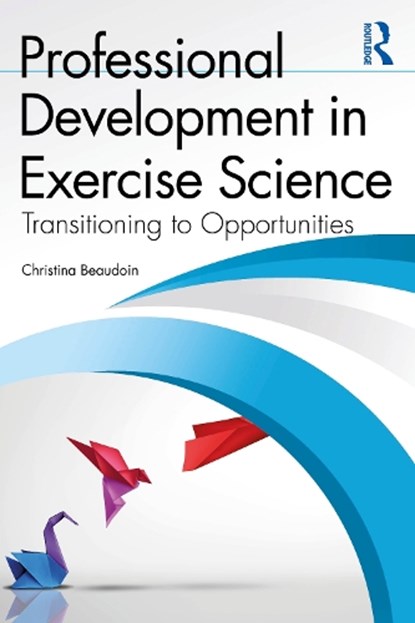 Professional Development in Exercise Science, Christina Beaudoin - Paperback - 9781032725628
