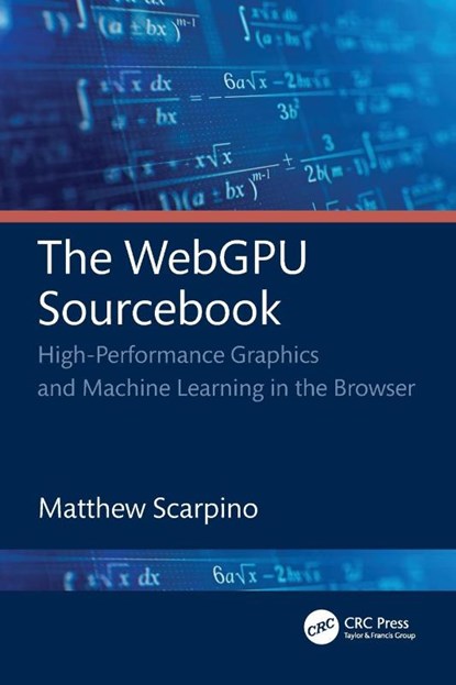 The WebGPU Sourcebook, Matthew Scarpino - Paperback - 9781032726670