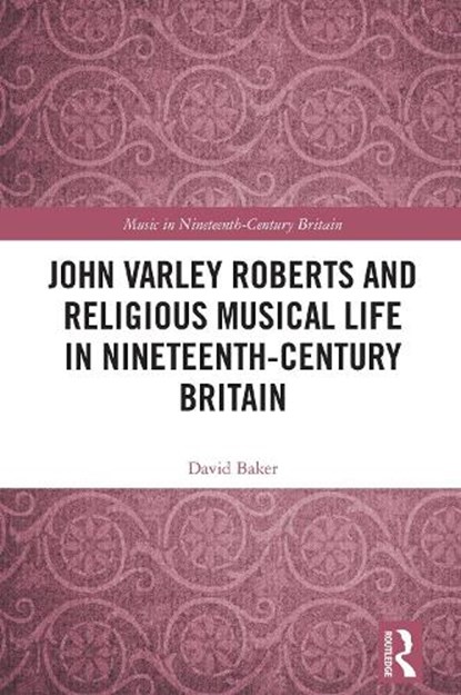 John Varley Roberts and Religious Musical Life in Nineteenth-Century Britain, David Baker - Gebonden - 9781032727844