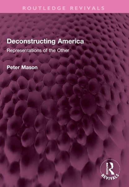 Deconstructing America, Peter Mason - Paperback - 9781032728681