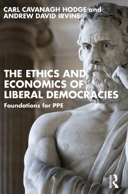 The Ethics and Economics of Liberal Democracies, Carl Cavanagh Hodge ; Andrew David Irvine - Paperback - 9781032729497