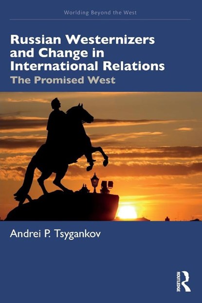Russian Westernizers and Change in International Relations, Andrei P. (San Francisco State University Tsygankov - Paperback - 9781032729886