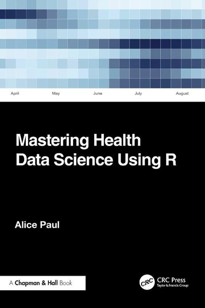 Mastering Health Data Science Using R, Alice (Brown University Paul - Paperback - 9781032729930