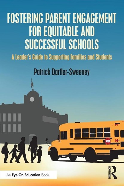 Fostering Parent Engagement for Equitable and Successful Schools, Patrick (SUNY Oneonta Darfler-Sweeney - Paperback - 9781032730370