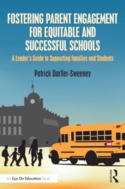 Fostering Parent Engagement for Equitable and Successful Schools, Patrick (SUNY Oneonta Darfler-Sweeney - Paperback - 9781032730370
