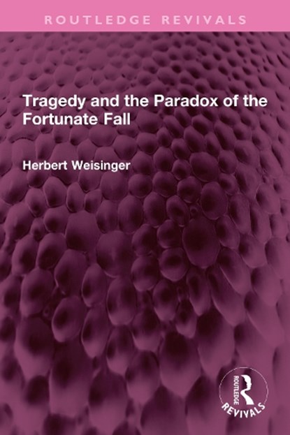 Tragedy and the Paradox of the Fortunate Fall, Herbert Weisinger - Paperback - 9781032730516