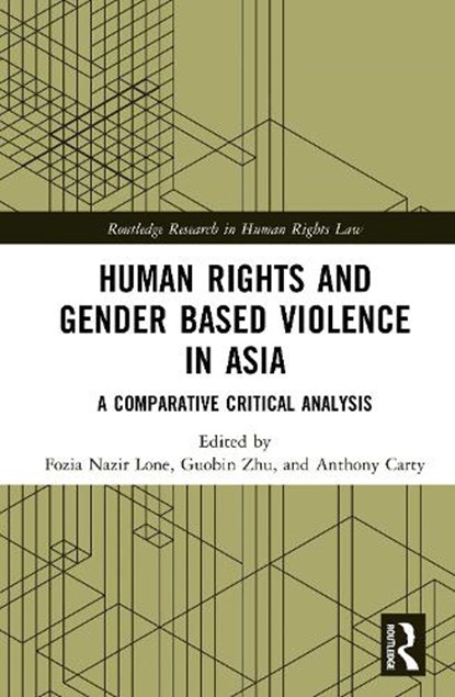 Human Rights and Gender Based Violence in Asia, Fozia Nazir (School of Law Lone ; Guobin (School of Law Zhu ; Anthony (Peking University) Carty - Gebonden - 9781032733494