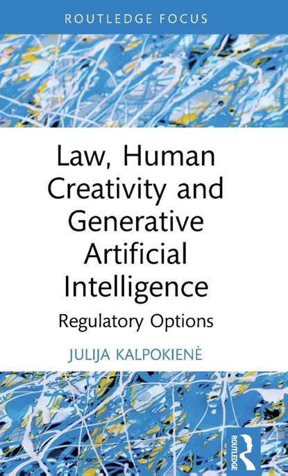 Law, Human Creativity and Generative Artificial Intelligence, Julija Kalpokiene - Gebonden - 9781032735870