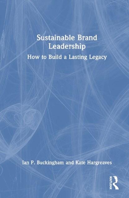 Sustainable Brand Leadership, Ian P. Buckingham ; Kate Hargreaves - Gebonden - 9781032737348