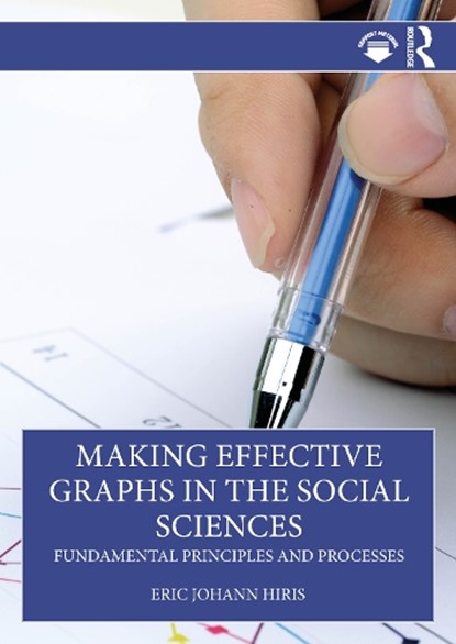 Making Effective Graphs in the Social Sciences, Eric Johann Hiris - Paperback - 9781032738031