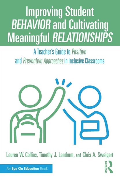 Improving Student Behavior and Cultivating Meaningful Relationships, Lauren W. Collins ; Timothy J. Landrum ; Chris A. Sweigart - Paperback - 9781032742335