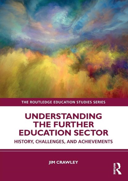 Understanding the Further Education Sector, Jim Crawley - Paperback - 9781032742649
