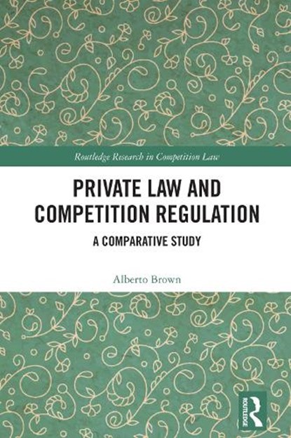 Private Law and Competition Regulation, Alberto Brown - Paperback - 9781032743196