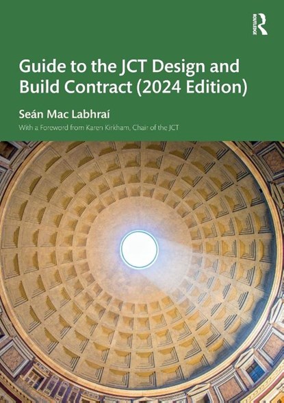 Guide to the JCT Design and Build Contract - 2024 Edition, Sean Mac Labhrai - Paperback - 9781032744032