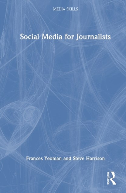 Social Media for Journalists, Frances Yeoman ; Steve Harrison - Gebonden - 9781032744179