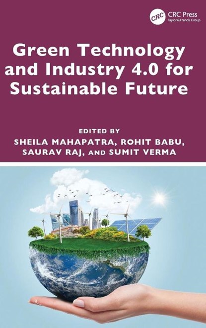 Green Technology and Industry 4.0 for Sustainable Future, Sheila (Alliance University) Mahapatra ; Rohit (Alliance University) Babu ; Saurav (Institute of Chemical Technology) Raj - Gebonden - 9781032746623