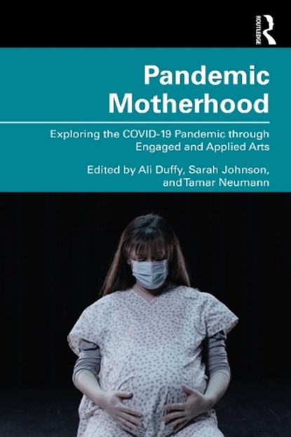 Pandemic Motherhood, Ali Duffy ; Sarah Johnson ; Tamar Neumann - Paperback - 9781032746968