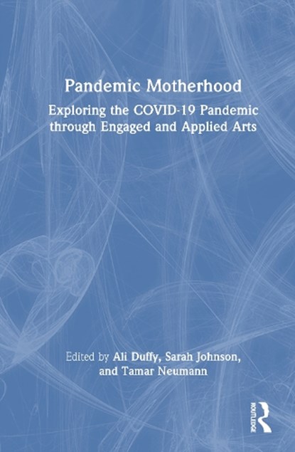 Pandemic Motherhood, Ali Duffy ; Sarah Johnson ; Tamar Neumann - Gebonden - 9781032746975