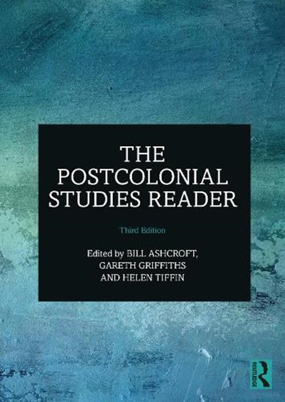 The Postcolonial Studies Reader, Bill (University of New South Wales Ashcroft ; Gareth (University of West Australia Griffiths ; Helen Tiffin - Paperback - 9781032747057