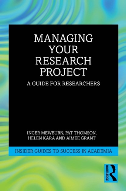 Managing Your Research Project, Inger (ANU Mewburn ; Pat Thomson ; Helen (Independent Researcher Kara ; Aimee (Cardiff University Grant - Paperback - 9781032749341