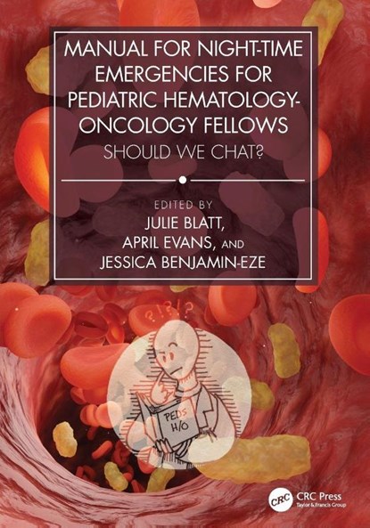 Manual for Night-Time Emergencies for Pediatric Hematology-Oncology Fellows, Julie (University of North Carolina Blatt ; April (Sanford Health Roger Maris Cancer Center Evans ; Jessica (University of North Carolina Benjamin-Eze - Paperback - 9781032749631