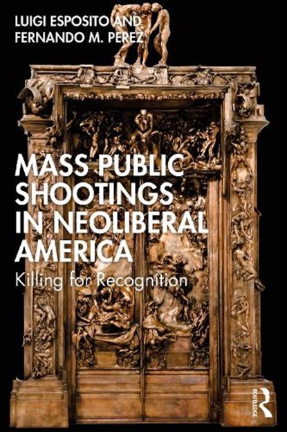Mass Public Shootings in Neoliberal America, Luigi Esposito ; Fernando M. Perez - Paperback - 9781032751955