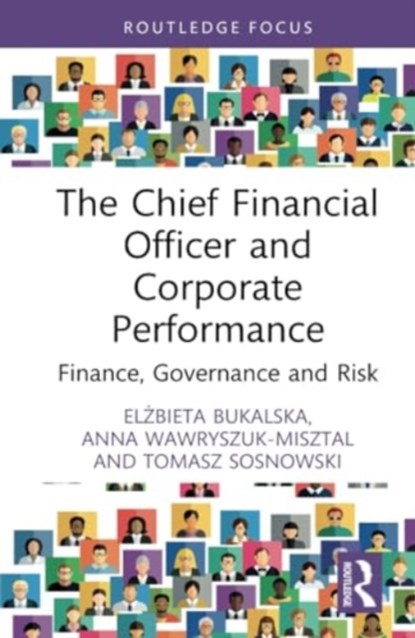 The Chief Financial Officer and Corporate Performance, Elzbieta Bukalska ; Anna Wawryszuk-Misztal ; Tomasz Sosnowski - Gebonden - 9781032752808