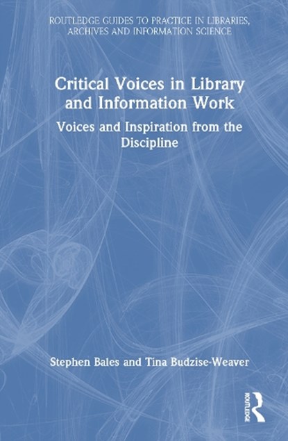 Critical Voices in Library and Information Work, Stephen Bales ; Tina Budzise-Weaver - Gebonden - 9781032753584
