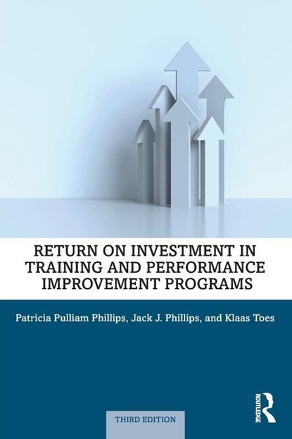 Return on Investment in Training and Performance Improvement Programs, Patricia Pulliam Phillips ; Jack J. Phillips ; Klaas Toes - Paperback - 9781032754048