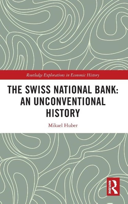 The Swiss National Bank: An Unconventional History, Mikael Huber - Gebonden - 9781032758312