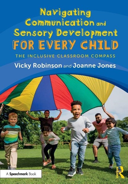 Navigating Communication and Sensory Development for Every Child, Vicky Robinson ; Joanne Jones - Paperback - 9781032761398