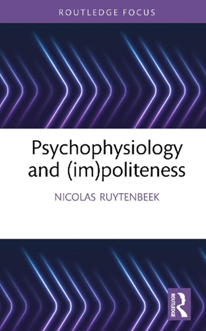 Psychophysiology and (im)politeness, Nicolas Ruytenbeek - Gebonden - 9781032761954
