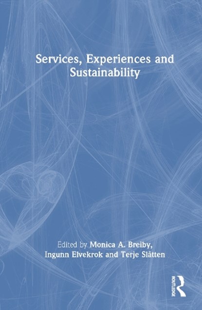 Services, Experiences, and Sustainability, Monica A. Breiby ; Ingunn Elvekrok ; Terje Slatten - Gebonden - 9781032762746