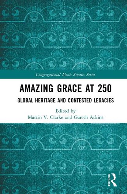 Amazing Grace at 250, Martin V. Clarke ; Gareth Atkins - Gebonden - 9781032763316