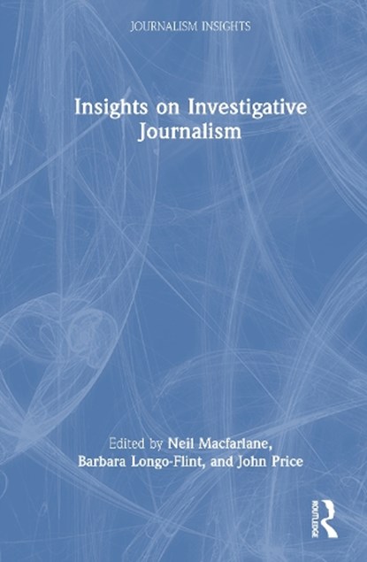 Insights on Investigative Journalism, Neil Macfarlane ; Barbara Longo-Flint ; John Price - Gebonden - 9781032763460