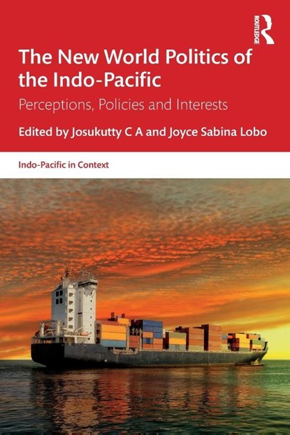 The New World Politics of the Indo-Pacific, Josukutty (University of Kerala C A ; Joyce Sabina (St Aloysius College (Autonomous) Lobo - Paperback - 9781032766393