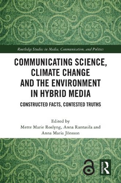 Communicating Science, Climate Change and the Environment in Hybrid Media, Mette Marie (Aalborg University Roslyng ; Anna (Lappeenranta University of Technology Rantasila ; Anna Maria (Sodertorn University Jonsson - Gebonden - 9781032766652