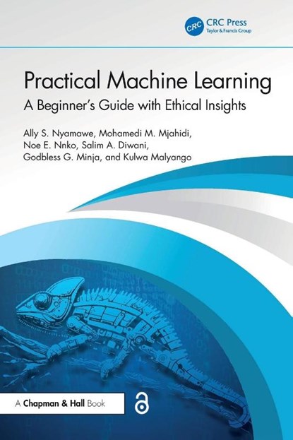 Practical Machine Learning, Ally S. Nyamawe ; Mohamedi M. Mjahidi ; Noe E. Nnko ; Salim A. Diwani - Paperback - 9781032770291