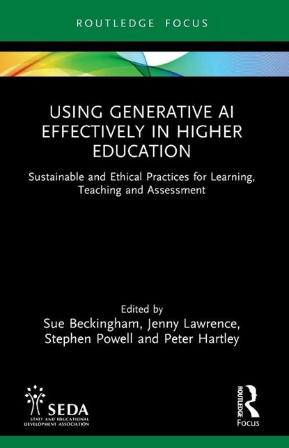 Using Generative AI Effectively in Higher Education, Sue Beckingham ; Jenny (University of Hull Lawrence ; Stephen (Higher Education Consultant and Principal Fellow Powell - Paperback - 9781032774039