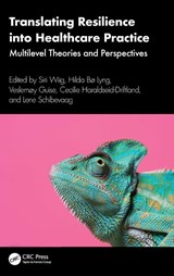 Translating Resilience into Healthcare Practice - Siri Wiig ; Hilda Bø Lyng ; Veslemøy Guise - 9781032776989