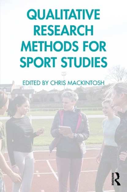 Qualitative Research Methods for Sport Studies, Chris (Manchester Metropolitan University Mackintosh - Paperback - 9781032777245