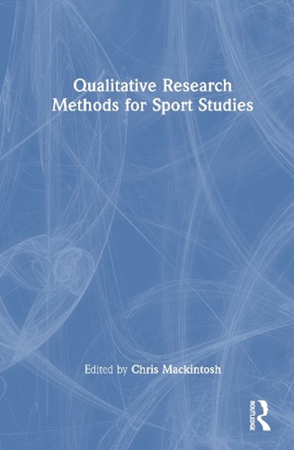 Qualitative Research Methods for Sport Studies, Chris (Manchester Metropolitan University Mackintosh - Gebonden - 9781032777290