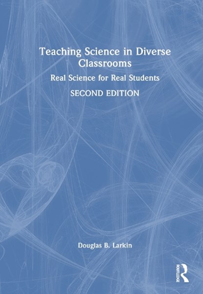 Teaching Science in Diverse Classrooms, Douglas B. Larkin - Gebonden - 9781032777863