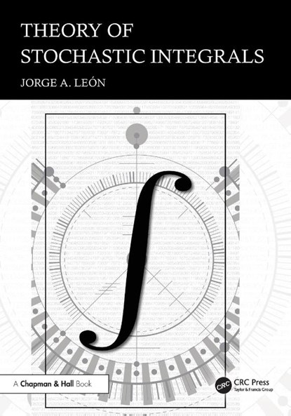 Theory of Stochastic Integrals, Jorge A. Leon - Paperback - 9781032778129