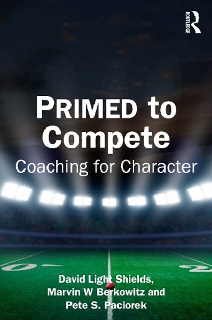 PRIMED to Compete, David Light Shields ; Marvin Berkowitz ; Pete Paciorek - Paperback - 9781032779799