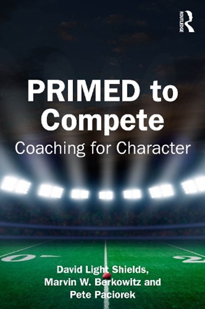 PRIMED to Compete, David Light Shields ; Marvin Berkowitz ; Pete Paciorek - Paperback - 9781032779799