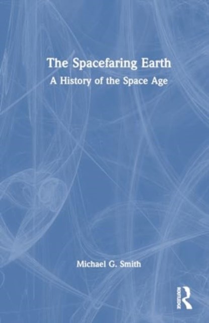 The Spacefaring Earth, Michael G. (Purdue University Smith - Paperback - 9781032780719
